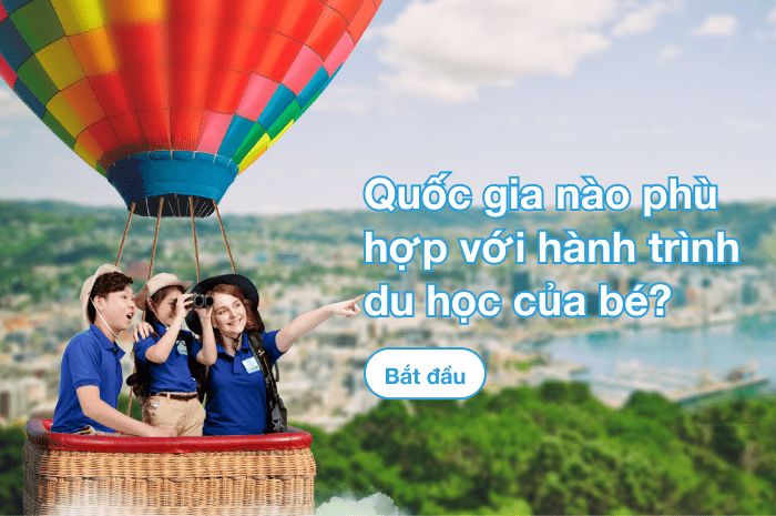 Quốc gia nào phù hợp với hành trình du học của bé?