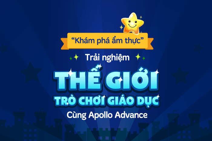 “KHÁM PHÁ ẨM THỰC" - Trải nghiệm vương quốc trò chơi giáo dục cùng Apollo