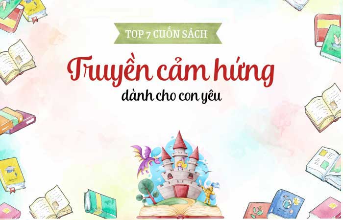 Top 7 cuốn sách truyền cảm hứng cho con yêu