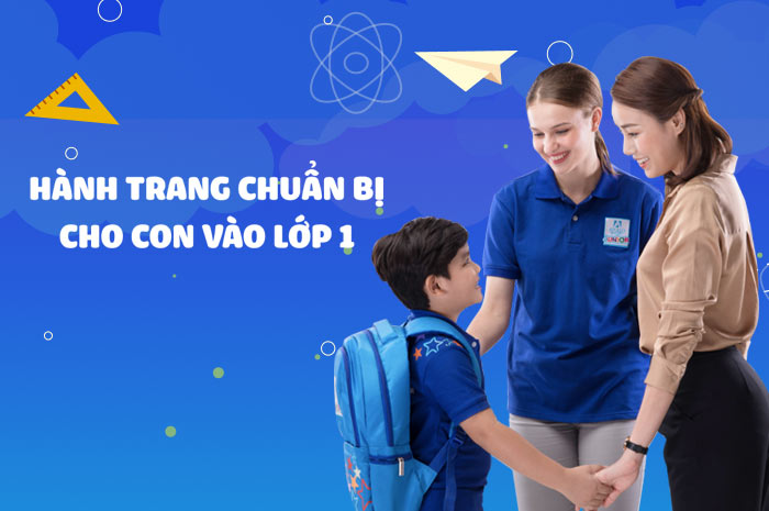 Hành trang chuẩn bị cho con vào lớp 1