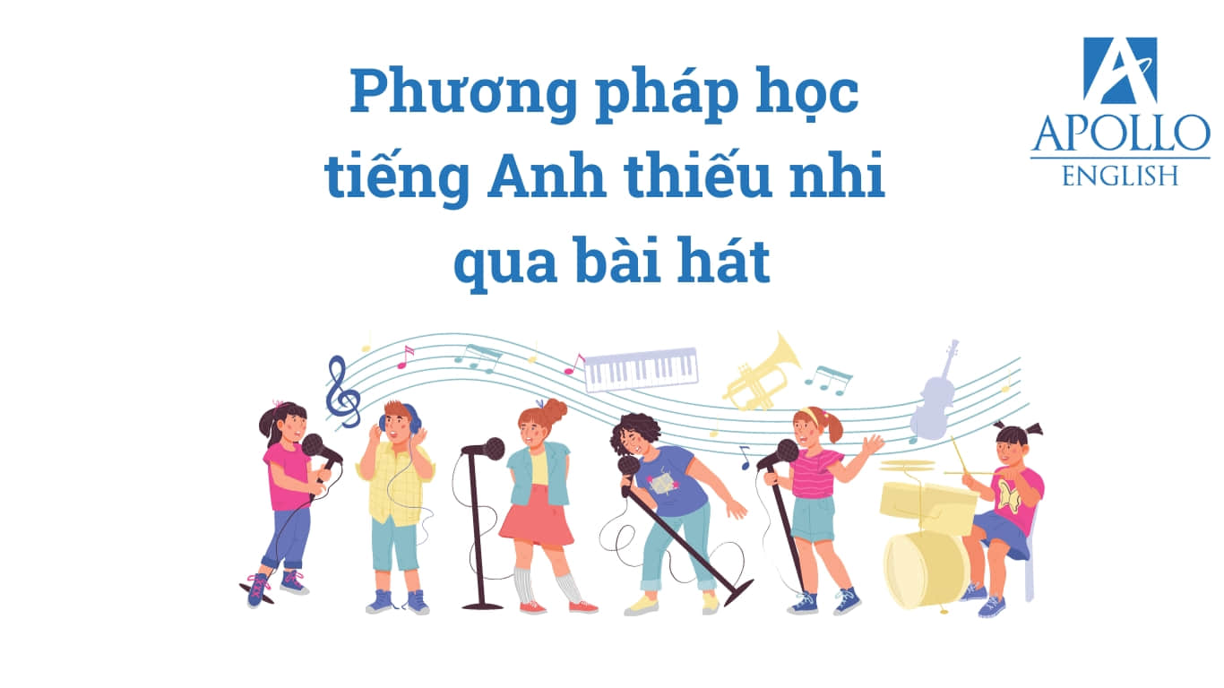 Phương pháp học tiếng Anh thiếu nhi qua bài hát