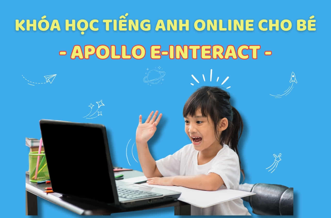 KHÓA HỌC TIẾNG ANH ONLINE CHO BÉ - 3 BÍ QUYẾT LỰA CHỌN CHÍNH XÁC