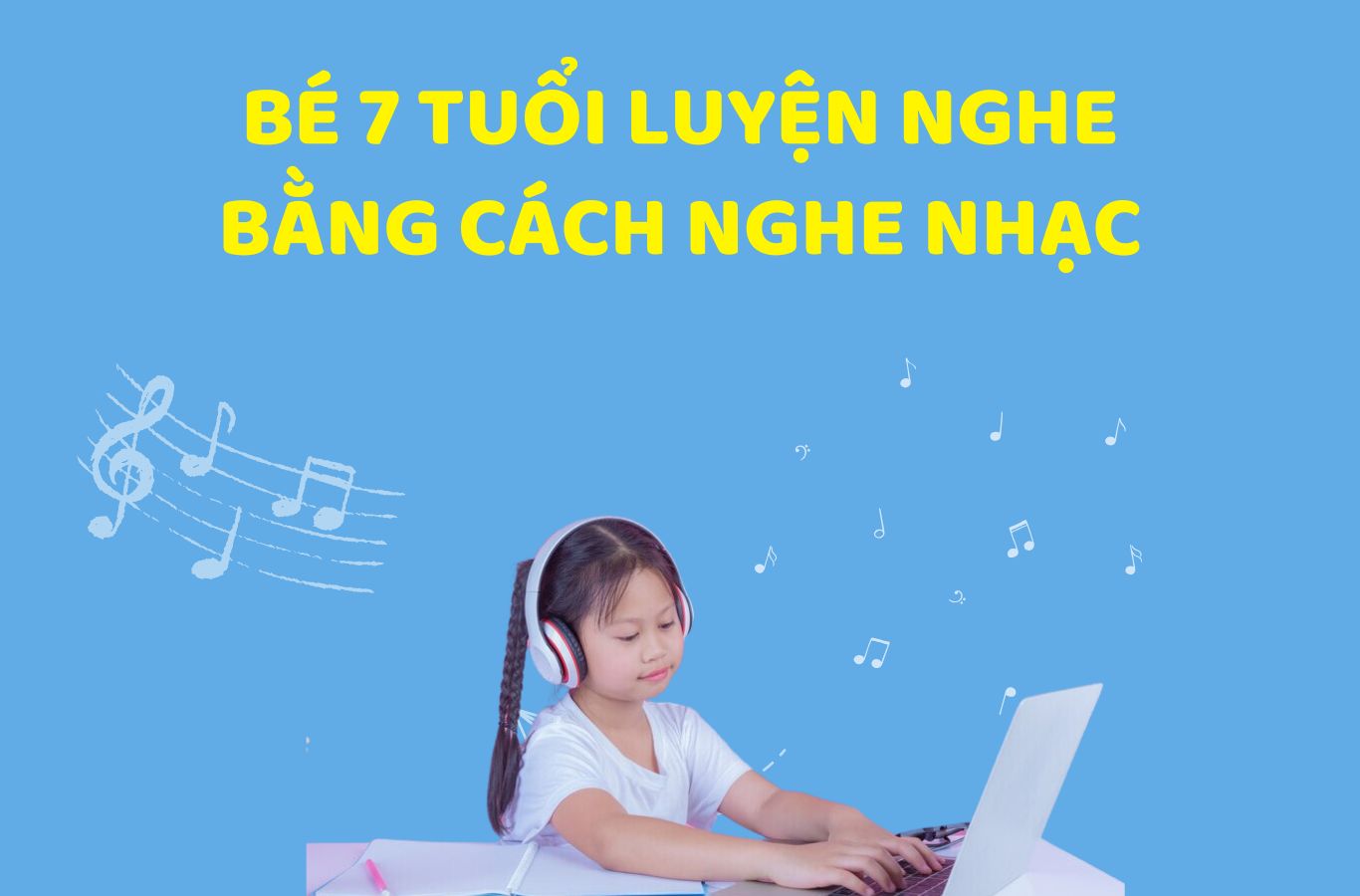 Bé 7 tuổi luyện nghe bằng cách nghe nhạc