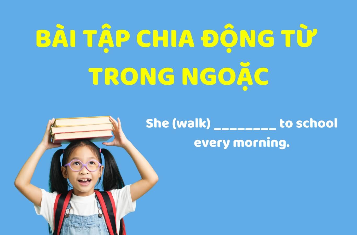 Bài tập thì hiện tại đơn lớp 6 chia động từ trong ngoặc